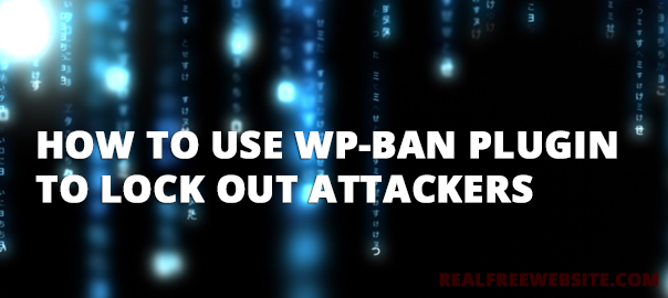 WP-Ban plugin helps you ban undesired visitors and attackers